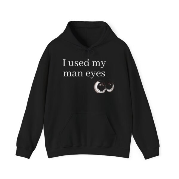 I used my man eyes hoodie - Image 3